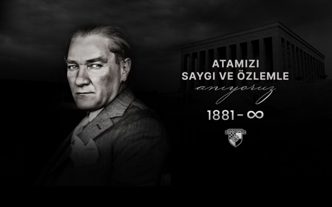 Ulu Önder Gazi Mustafa Kemal Atatürk'ü Saygı ve Özlemle Anıyoruz