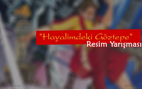 "Hayalimdeki G&#246;ztepe" Resim Yarışması